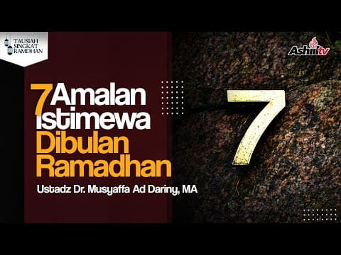 7 AMALAN ISTIMEWA DIBULAN RAMADHAN - USTADZ DR. MUSYAFFA AD DARINY, MA