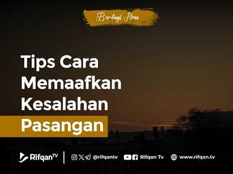 Tips Cara Memaafkan Kesalahan Pasangan - Ustaz Ahmad Zainuddin Al Banjary, Lc., M.A.