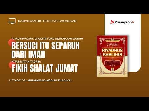 Bersuci itu Separuh dari Iman & Fikih Shalat Jum'at - Ustadz Dr. M Abduh Tuasikal, M.Sc.