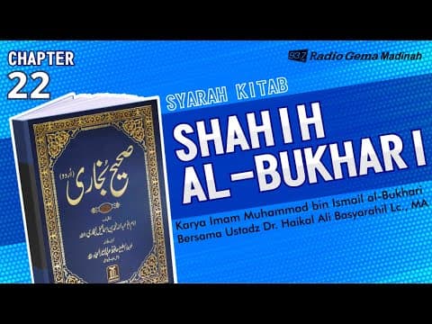 🔴 [LIVE] KITAB SYARAH SHAHIH BUKHARI #22 - Ustadz Dr.Muhammad Haikal Basyarahil Lc, MA