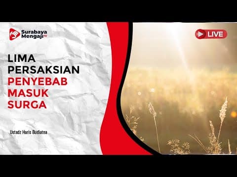 Kitab Shahih Muslim : Lima Persaksian Penyebab Masuk Syurga -  Ustadz Haris Budiatna