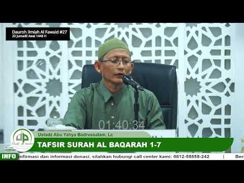 Tafsir Surah Al Baqarah 1-7- Ustadz Abu Yahya Badrussalam, Lc