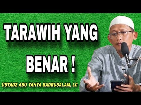 Semua Tentang Tarawih Dibahas Tuntas! – Ustadz Abu Yahya Badrusalam, Lc