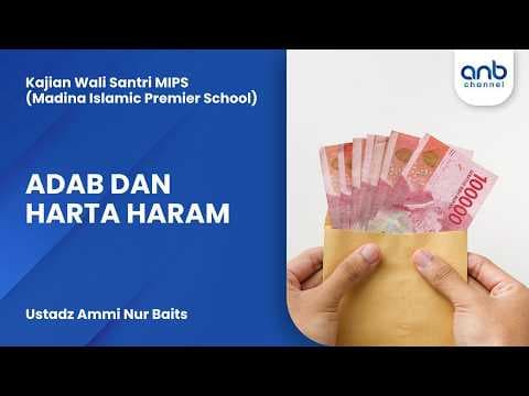 Adab dan Harta Haram | Ustadz Ammi Nur Baits