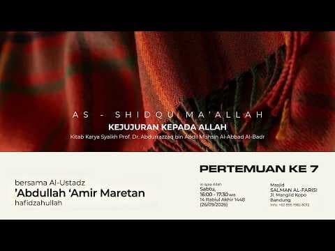 🔴 [LIVE] Pertemuan Ke-7 Kitab Ash-Shidqu Ma'Allah - Ustadz Abdullah Amir Maretan حفظه الله