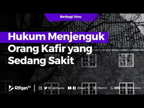 Hukum Menjenguk Orang Kafir yang Sedang Sakit - K.H Ahmad Zainuddin Al-Banjary
