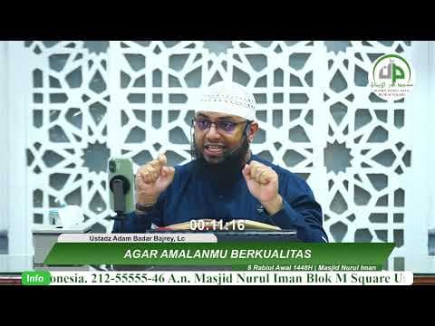 Agar Amalanmu Berkualitas - Ustadz Adam Badar Bajrey, Lc