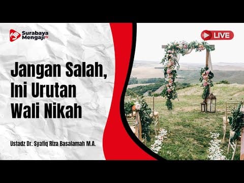 Jangan Salah, Ini Urutan Wali Nikah - Ustadz Dr. Syafiq Riza Basalamah M.A.