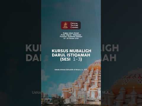 Kursus Mubaligh Darul Istiqamah (Sesi 1-3) - Ustaz Ahmad Zainuddin Al Banajry, Lc., M.A.