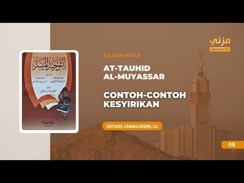 Kajian Kitab At-Tauhid Al-Muyassar Eps. 08 - Ustadz Jamaluddin, Lc.