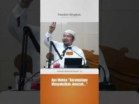 Apa Makna "Barangsiapa Menyaksikan Jenazah.."?