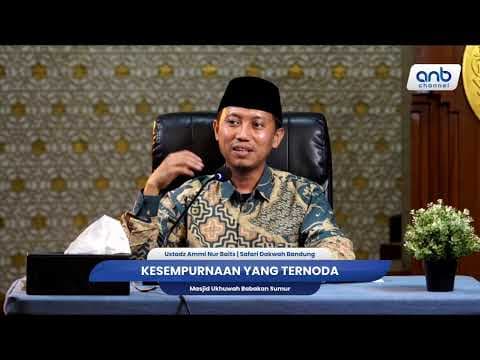 Kesempurnaan yang Ternoda | Ustadz Ammi Nur Baits