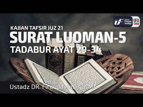 Tafsir Juz 21 : Surat Luqman #5 Ayat 29 34 - Ustadz Dr. Firanda Andirja, M.A.