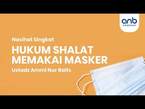 Hukum Shalat Memakai Masker - Ustadz Ammi Nur Baits