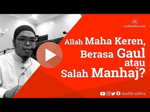 VP0081 (1439H) | Allah maha keren, berasa gaul atau salah manhaj? | Ustadz Muflih Safitra, M.Sc.