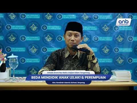 Beda Mendidik Anak Lelaki & Perempuan  | Ustadz Ammi Nur Baits