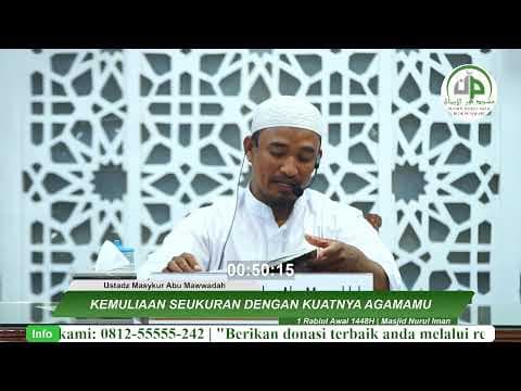 11, Kemuliaan Seukuran Dengan Kuatnya Agamamu - Ustadz Masykur Abu Mawwadah