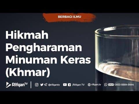 Hikmah Pengharaman Minuman Keras Khmar - Ustadz Mukhlis Biridha