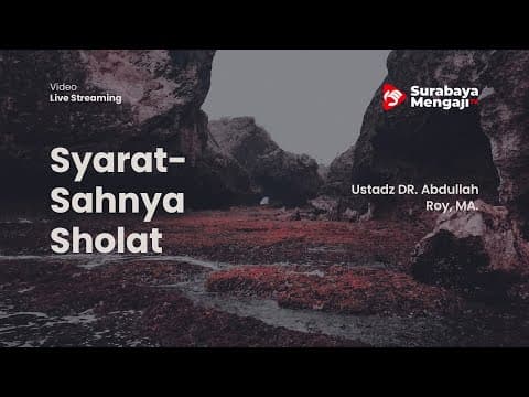 Syarat2 Sahnya Sholat (08) - Ustadz DR. Abdullah Roy, MA.