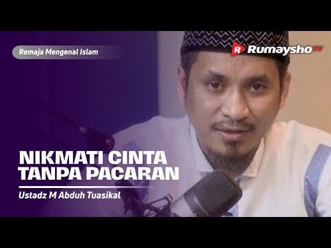 Nikmati Cinta Tanpa Pacaran - Ustadz M Abduh Tuasikal
