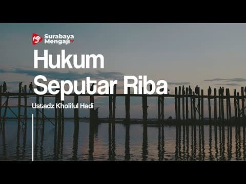 Hukum Seputar Riba (07) - Ustadz Kholiful Hadi
