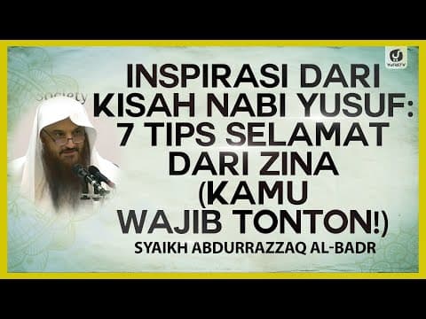 Inspirasi dari Kisah Nabi Yusuf: 7 Tips Selamat dari Zina - Syaikh Abdurrazzaq al-Badr #NasehatUlama