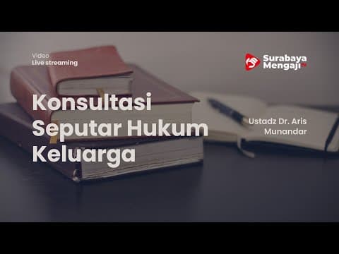 Konsultasi Seputar Hukum Keluarga - Ustadz Dr. Aris Munandar, SS, MPI