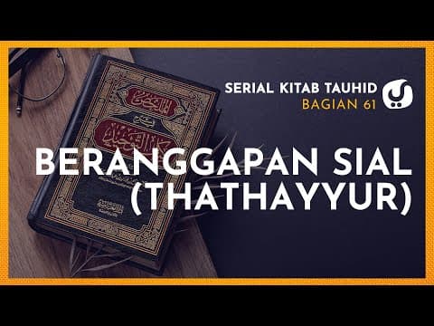 Bukan Pertanda, Bukan Ramalan, Inilah Penyebab Kesialan Sesungguhnya- (Serial Kitab Tauhid Bag. 61)