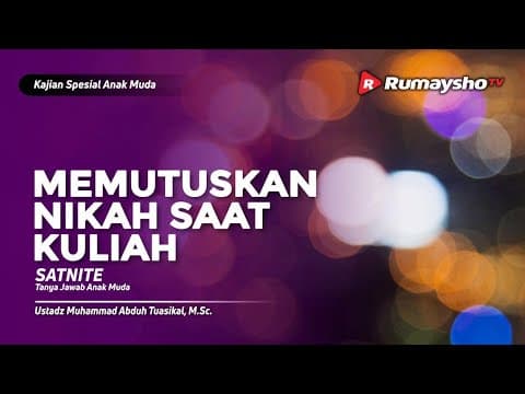 SATNITE : Memutuskan Menikah Saat Kuliah - Ustadz M Abduh Tuasikal