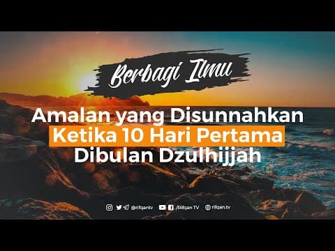Amalan yang Disunahkan Ketika 10 Hari Pertama Dibulan Dzulhijjah