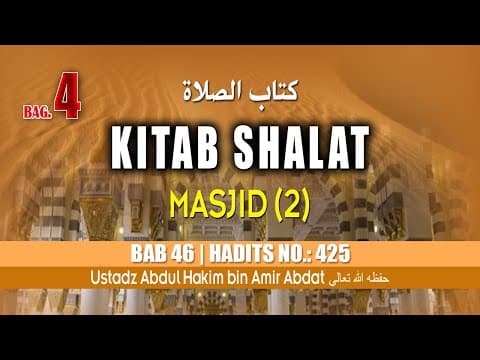 KITAB KE 8 | KITAB SHALAT Bagian 4 (2) | USTADZ ABDUL HAKIM BIN AMIR ABDAT حفظه الله تعالى