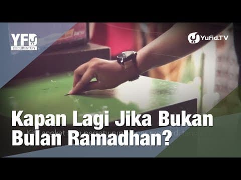 Kapan Lagi Jika Bukan di Bulan Ramadhan? - Yufid Documentary