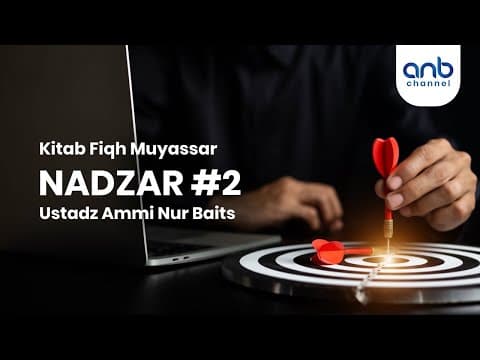 Nadzar #2  |  Ustadz Ammi Nur Baits, ST.,BA.