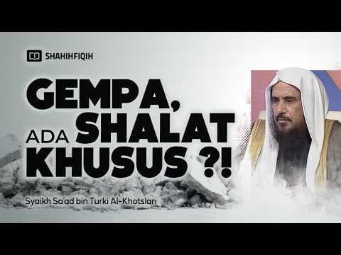𝗦𝗛𝗔𝗟𝗔𝗧 Saat 𝗚𝗘𝗠𝗣𝗔, Benarkah Disyariatkan? - Syaikh Sa'ad Al-Khotslan