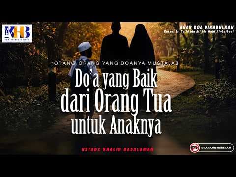 Agar Doa Dikabulkan - Do'a Yang Baik Dari Orang Tua Untuk Anaknya #42 | Khalid Basalamah