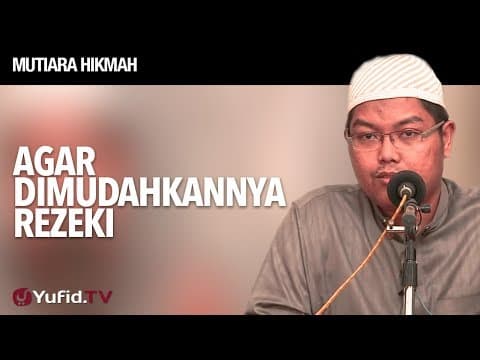 Mutiara Hikmah: Agar Dimudahkannya Rezeki - Ustadz Firanda Andirja, MA.