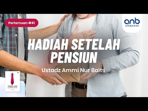 Hadiah Setelah Pensiun | Ustadz Ammi Nur Baits, S.T., B.A.