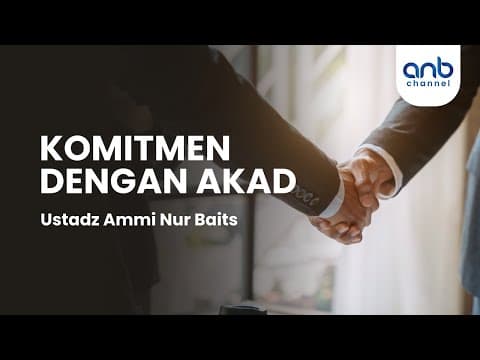Komitmen Dengan Akad | Ustadz Ammi Nur  Baits, ST,. BA.