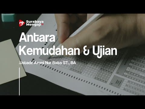 Antara Kemudahan & Ujian - Ustadz Ammi Nur Baits ST., BA.