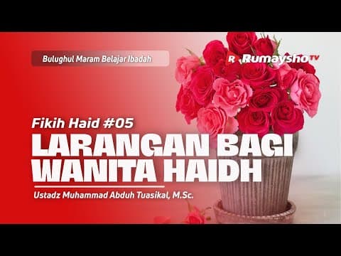 LARANGAN BAGI WANITA HAIDH - Ustadz Muhammad Abduh Tuasikal, M.Sc.