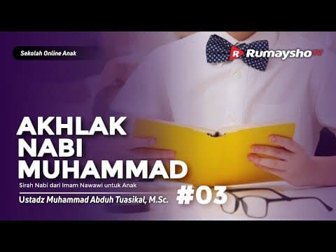 Sekolah Online Anak #15 : Akhlak Nabi Muhammad #03 - Ustadz M Abduh Tuasikal