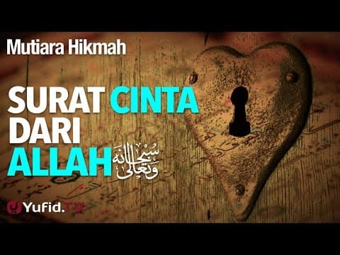 Mutiara Hikmah: Surat Cinta dari Allah - Ustadz Dr. Syafiq Riza Basalamah, M.A.