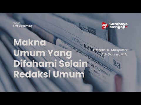 Makna Umum Yang Difahami Selain Redaksi Umum - Ustadz Dr. Musyaffa’ Ad-Dariny, M.A.