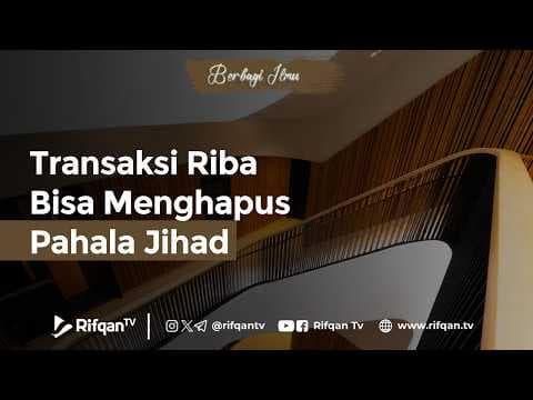Transaksi Riba Bisa Menghapus Pahala Jihad - Ustadz Ammi Nur Baits, S.T., B.A