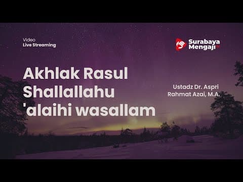 Akhlak Rasul Shallallahu 'alaihi wasallam - Buya Dr. Aspri Rahmat Azai, M.A.