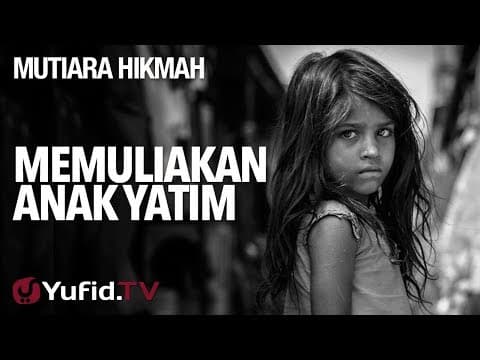 Mutiara Hikmah: Memuliakan Anak Yatim - Ustadz Abdurrahman Thoyyib, Lc.