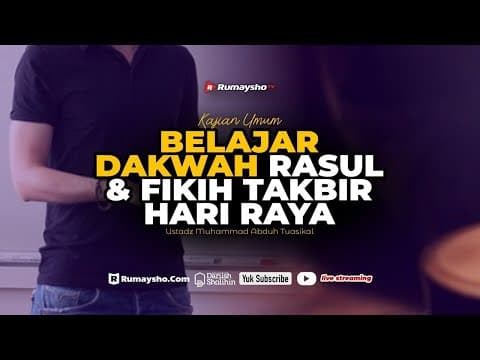 Belajar Dakwah Rasul dan Fikih Takbir Hari Raya - Ustadz M Abduh Tuasikal, M.Sc.
