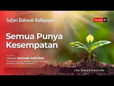 LIVE 🔴 DAUROH ISLAMIYAH | Semua Punya Kesempatan | Ustadz Hamzah Saifullah