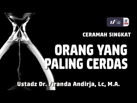 Orang yang Paling Cerdas [ID-EN Sub] - Ustadz Dr. Firanda Andirja, M.A.