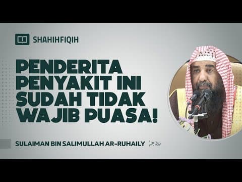 Penderita Penyakit Ini Sudah Tidak Wajib Puasa! - Syaikh Sulaiman bin Salimullah Ar-Ruhaily